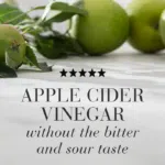 Image of green apples with text Apple Cider Vinegar -without the bitter and sour taste.