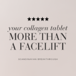Image with text Your collagen tablet, More than a face lift, Scandinavian breakthrough.