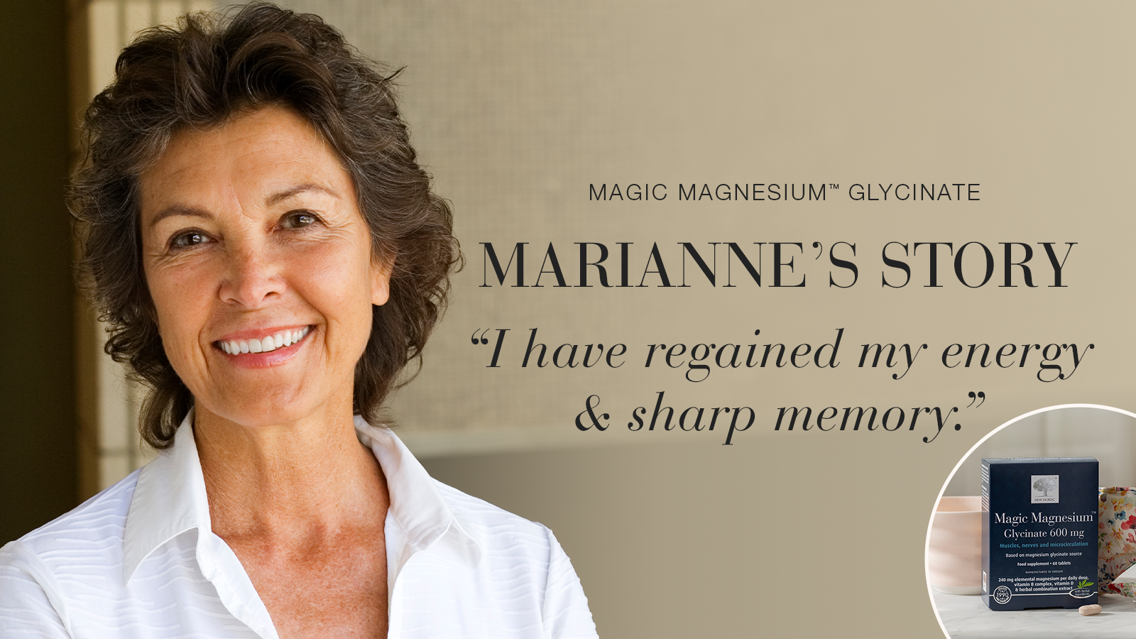 Awards 11 Testimonial Marianne, smiling with text Magic Magnesium™ Clycinate, Marianne's story, "I have regained my energi & sharp memory".