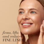 Woman with beautiful, radiant skin beside text Firms, lifts and reduces fine lines.