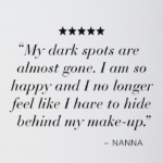 Image with text My dark spots are almost gone. I am so happy and I no longer feel like I have to hide behind my makeup.