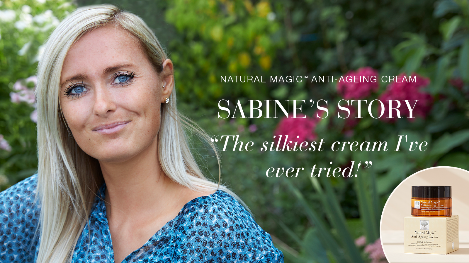 Natural Magic™ Anti-Ageing Cream: “The Silkiest Cream I’ve Ever Used 33 Natural Magic anti-ageing skin care testimonial Sabine's story quote