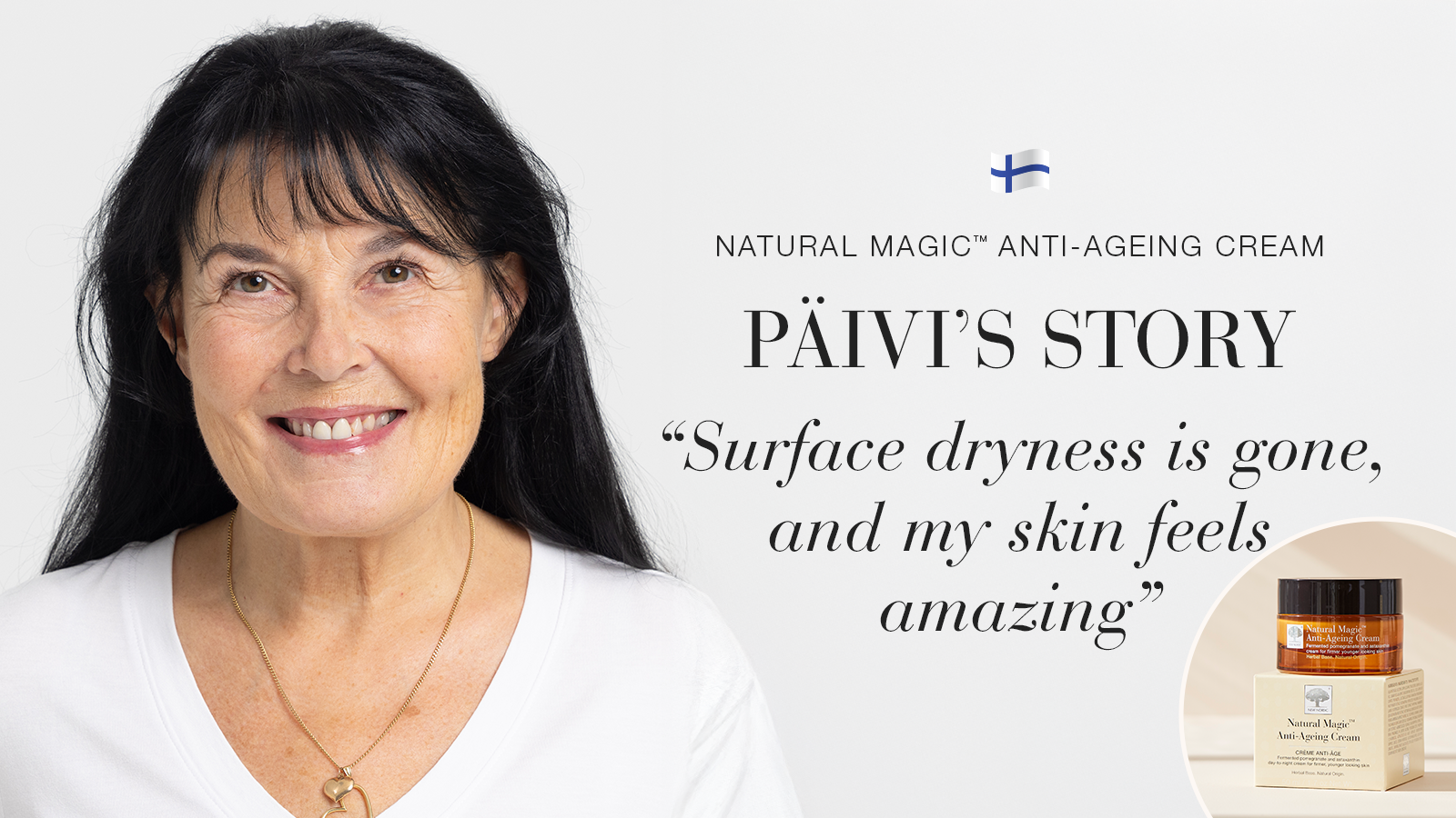 Natural Magic anti-ageing skin care testimonial Päivi's story quote