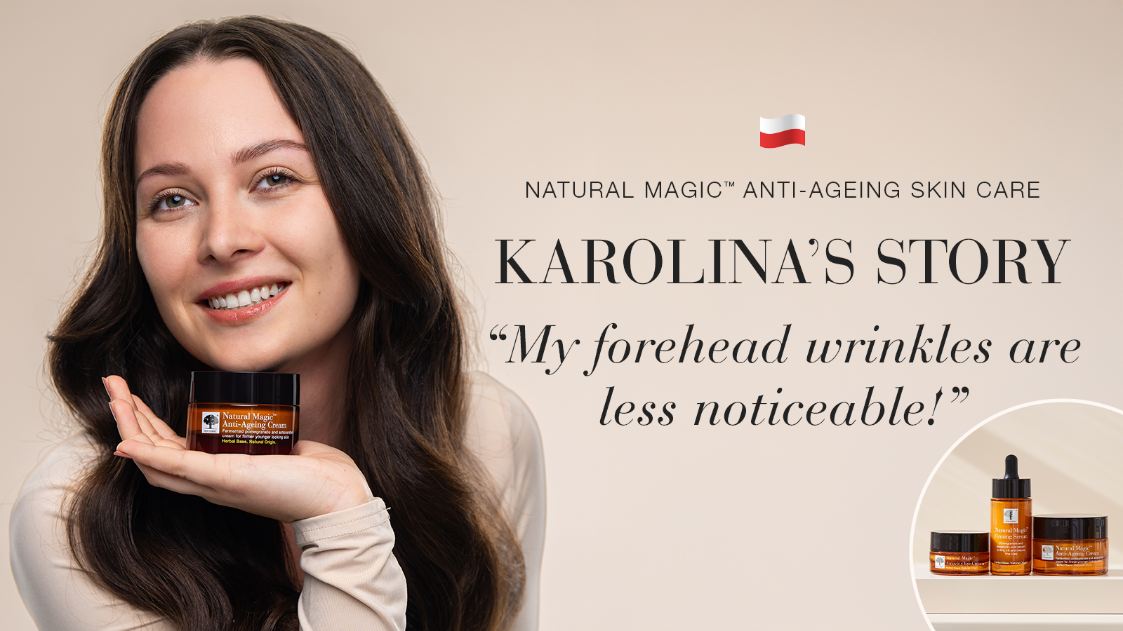 Real People, Real Results 60 Natural Magic anti-ageing skin care testimonial Karolina's story quote