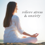 Woman meditating with text Relieve stress and anxiety.
