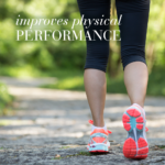 Person walking outdoors in sportswear with the text “improves physical performance.”